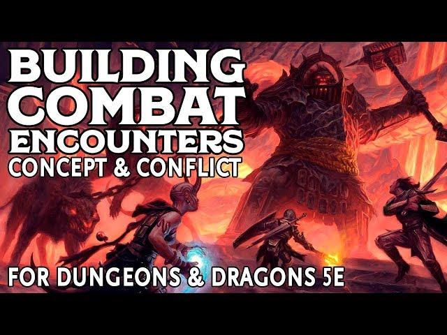 Building Combat Encounters in Dungeons and Dragons 5e: Concept & Conflict (Part 1 of 3)