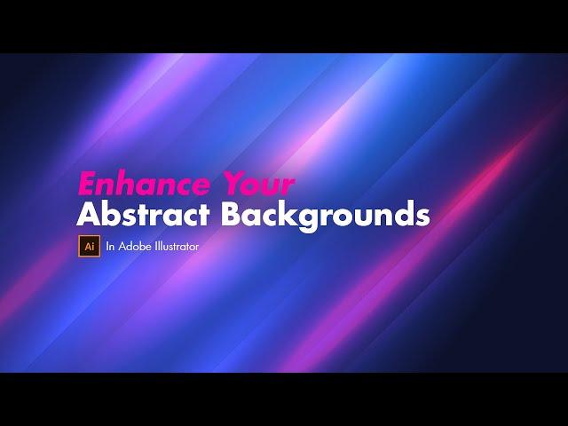 The TRICKS to Enhance Your Abstract Backgrounds
