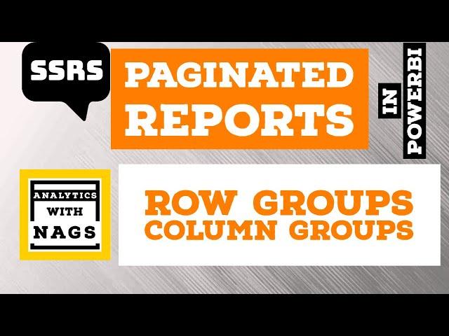 Row Groups and Column Groups in Paginated Reports in Power BI (7/20) | SSRS Tutorial