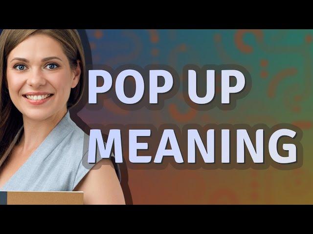 Pop up | meaning of Pop up