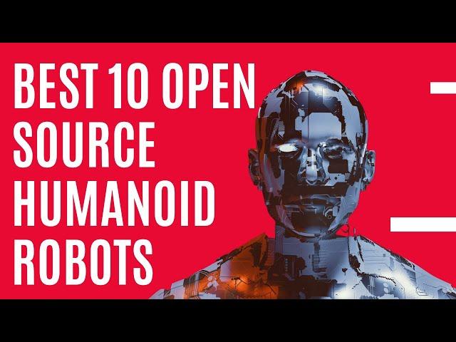 Best 10 Open Source Humanoid Robots