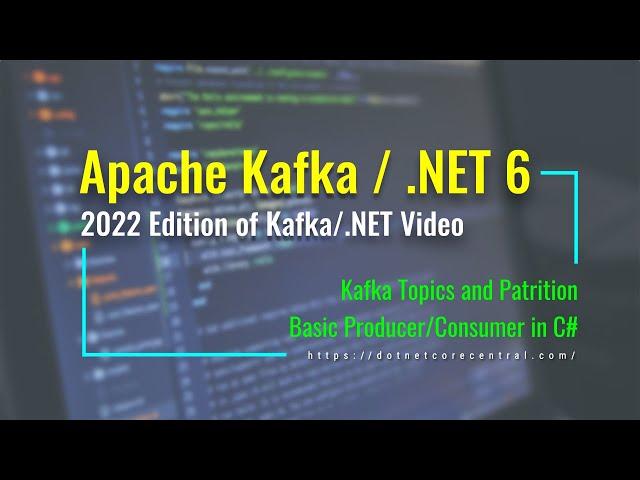 Apache Kafka - 2022 Edition [.NET 6 Consumer and Producer, Docker containerized Kafka services]