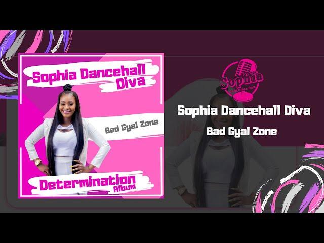 Sophia Dancehall Diva -  Bad Gyal Zone (Official Audio)