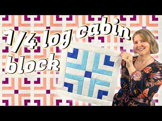 1/4 LOG CABIN BLOCK QUILT AS YOU GO: Time to Bloom Month 2