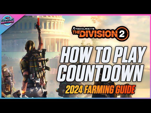 How To Play Countdown - The Divison 2 - Farming Tips & Tricks - This Is THE BEST WAY To Farm Loot!