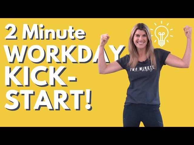 2 Minute Morning Kickstart & Energiser for your Workday