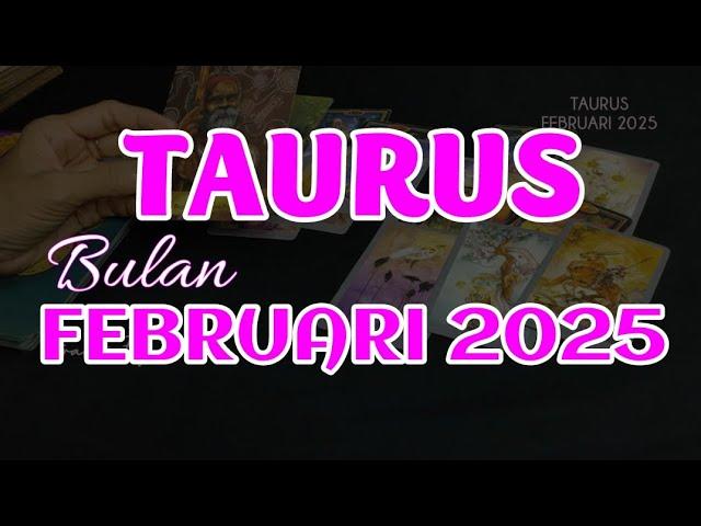 ANUGERAH TAURUS FEBRUARI 2025 CINTA KARIR KEUANGAN PESAN SEMESTA || RAMALAN TAROT BULAN INI#taurus