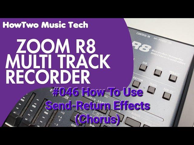 #046 How To Use Send-Return Effects (Chorus) ZOOM R8