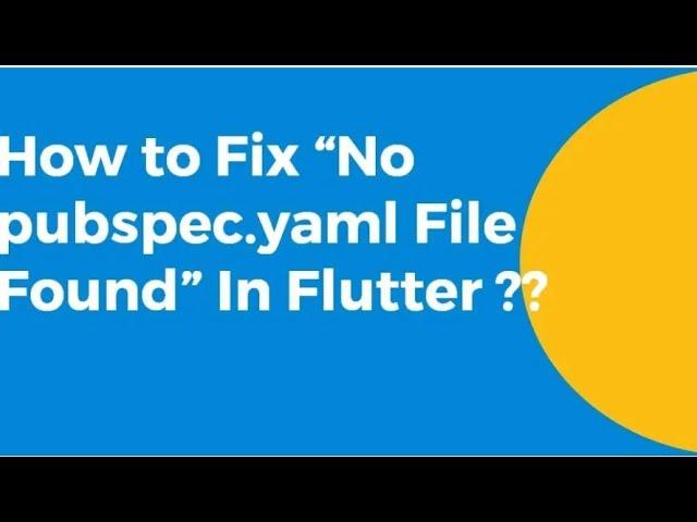 Resolve Error pubspec.yaml not Found | Most Annoying flutter error | for beginners in 1 min 