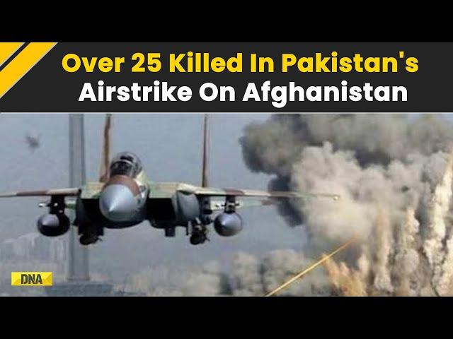 More Than 25 Killed In Pakistan Air Strike On Taliban Positions In Afghanistan | Breaking News