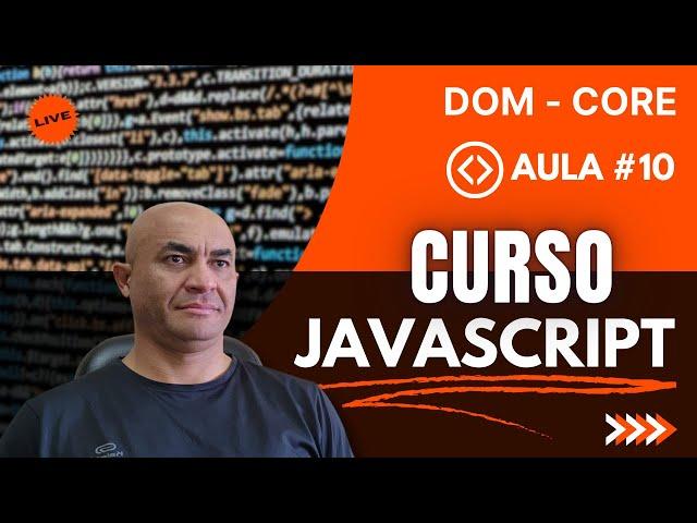 ENTENDENDO O DOM CORE COM JAVASCRIPT | AULA #10 | CURSO DE JAVASCRIPT 