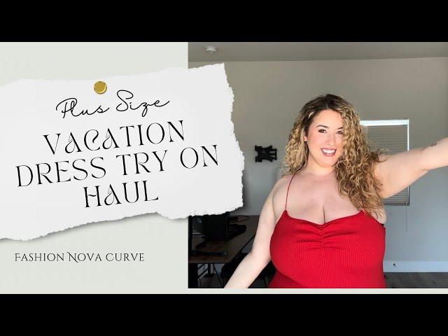 PLUS SIZE VACATION DRESS HAUL w/ FASHION NOVA CURVE | Lauren Sangster