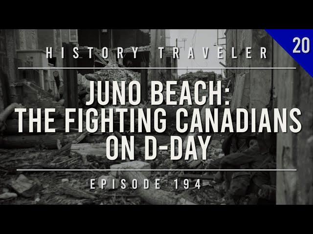 Juno Beach: The Fighting Canadians on D-Day | History Traveler Episode 194