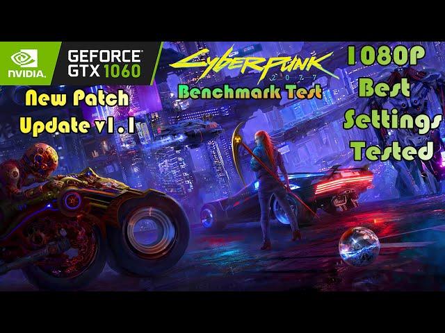 GTX 1060 ~ Cyberpunk 2077 Patch v1.1 Benchmark Test | 1080P Best Settings Tested