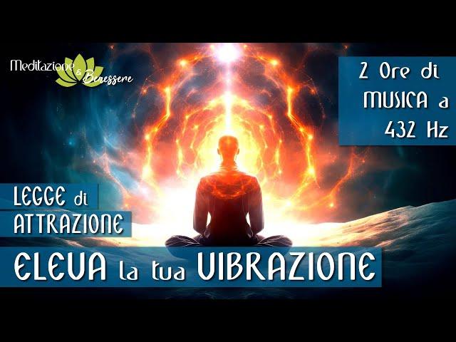 Eleva la tua Vibrazione 432 Hz Legge dell'Attrazione | Frequenza Vibrazionale Alta