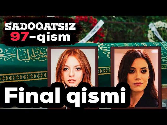 SADOQATSIZ 97-QISM FINAL UZBEK TILIDA | СAДОҚAТСИЗ 97-ҚИСМ УЗБЕК ТИЛИДA