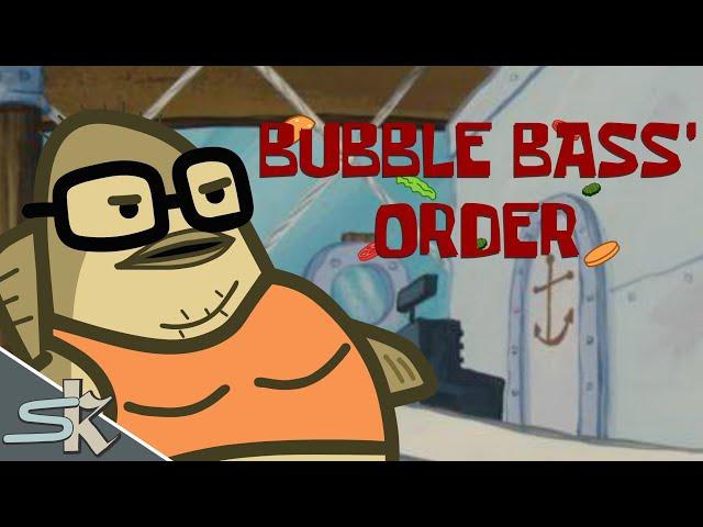 Bubble Bass' Order