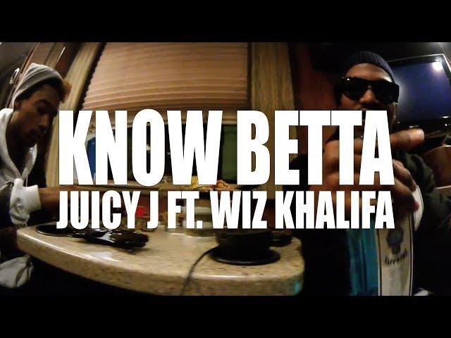 Juicy J "Know Betta" feat. Wiz Khalifa (Official Music Video)