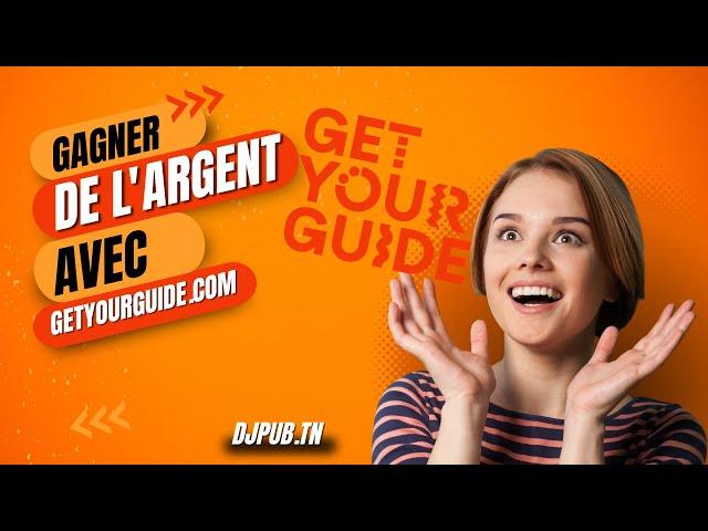 Comment S'inscrire sur GetYourGuide - Guide Complet 2024 pour Gagner de l'Argent sur Internet