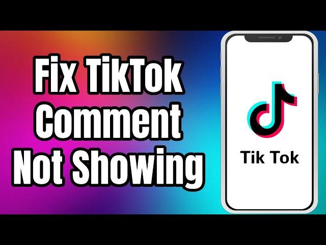 How To Fix TikTok Comment Not Showing