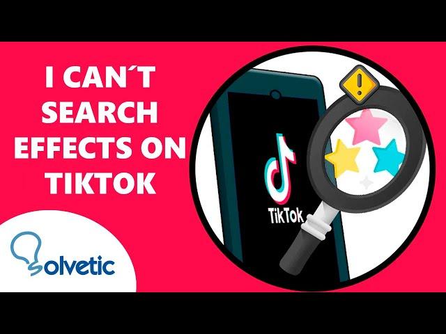 I CANT SEARCH EFFECTS ON TIKTOK FIX