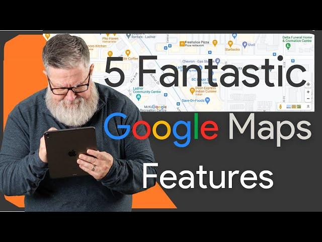 5 FANTASTIC Google Maps Features You Want To Know About