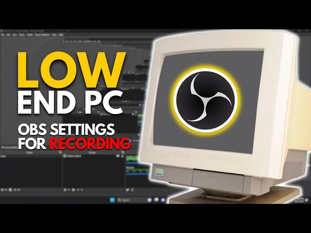 BEST OBS SETTINGS FOR RECORDING LOW END PC