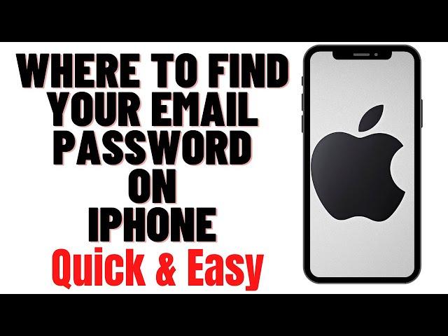 WHERE TO FIND YOUR EMAIL PASSWORD ON IPHONE