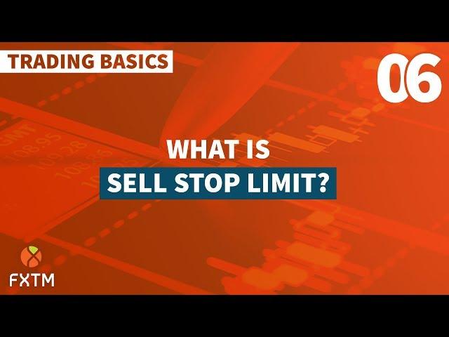 06 Sell Stop Limit - FXTM Trading Basics