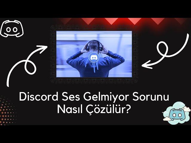 Discord Ses Gelmiyor Sorunu Nasıl Çözülür? - Kapsamlı Kılavuz ve İpuçları