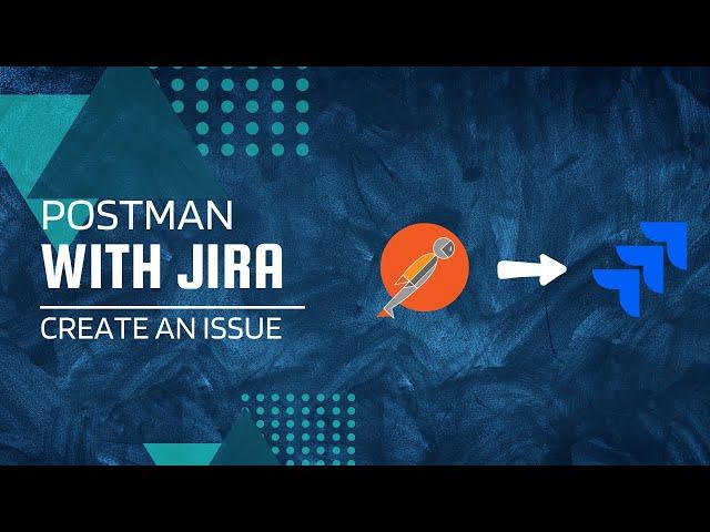 Postman API - Create an issue in Jira