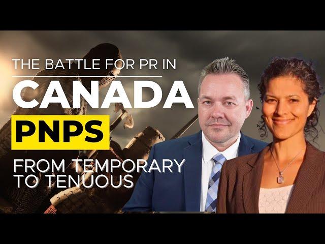 The PNP Battle for Permanent Residence in Canada - From Temporary to Tenuous