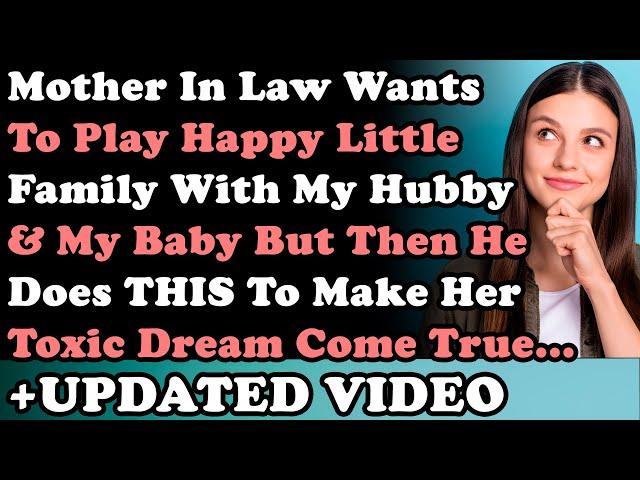 UPDATED STORY: Mother In Law Wants To Play Happy Little Family With My Husband & My Baby But He Does