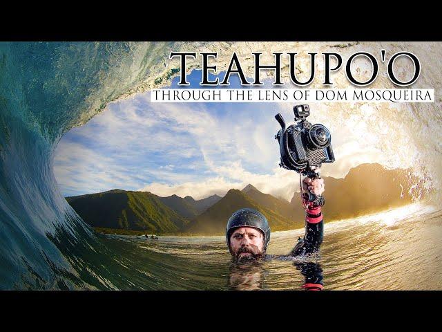 TEAHUPO'O | THROUGH THE LENS OF DOM MOSQUEIRA