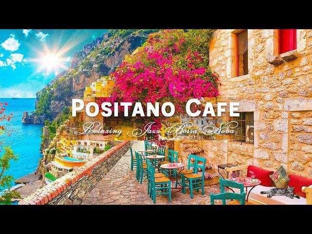 Positano Seaside Café Ambience - Elegant Bossa Nova & Romantic Italian Music for Happy Mood