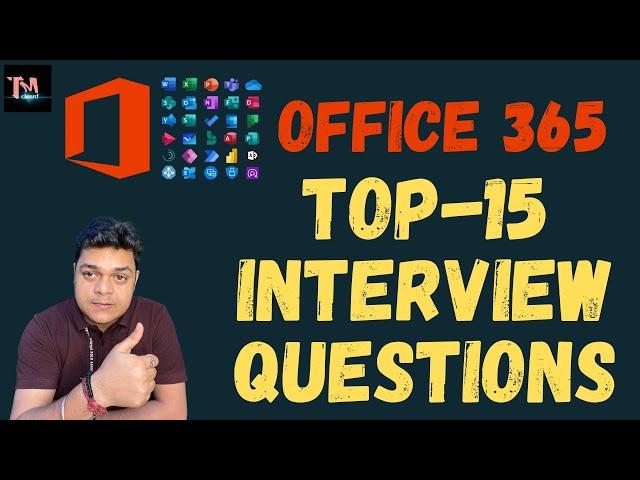 Top 15 Microsoft Office 365 Questions ! Office 365 Job Interview !