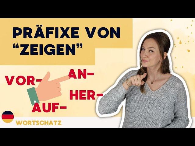 Präfixe von "zeigen" | Erweitere deinen Wortschatz | Deutsch B1-C1 | Verben mit Präfixen