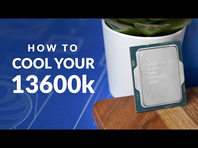 How FAT Should An Intel 13600k Cooler Be? ️ - 13600k Cooling