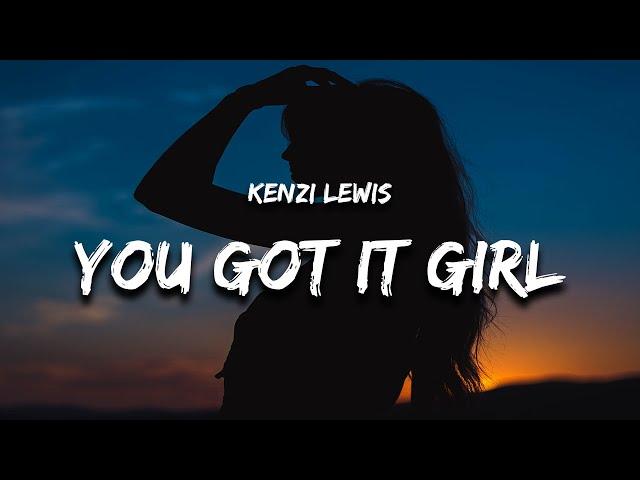 Kenzi Lewis - You Got It Girl (Lyrics)