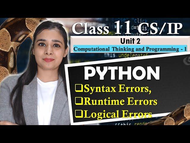 PYTHON - Syntax Errors, Runtime Errors & Logical Errors | CBSE Class 11CS/IP | Lovejeet Arora