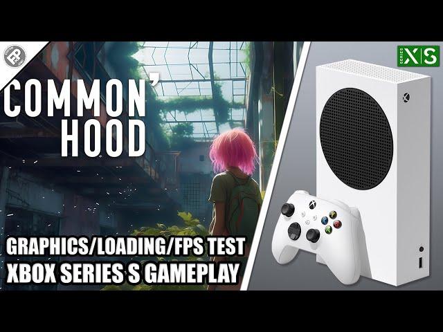 Common'hood - Xbox Series S Gameplay + FPS Test