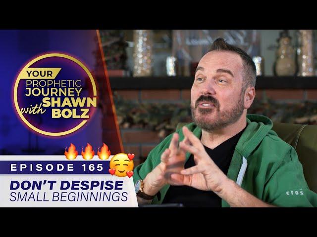 Don't Despise Small Beginnings! Ep 165 - Your Prophetic Journey  with Shawn Bolz