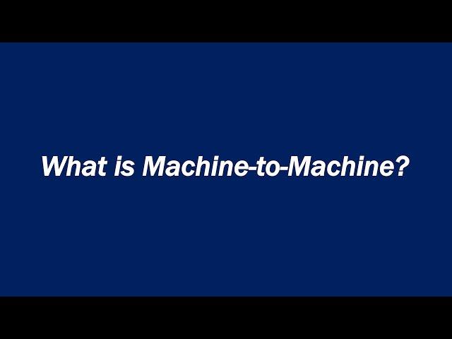 What is Machine-to-Machine (M2M)?