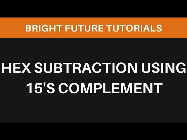 Hexadecimal Subtraction using 15's Complement