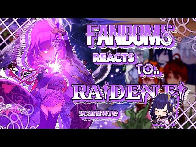 Fandoms react to eachother // 1/? // Raiden Ei/Beelzebub  // 6/? Genshin Impact // Scarawre