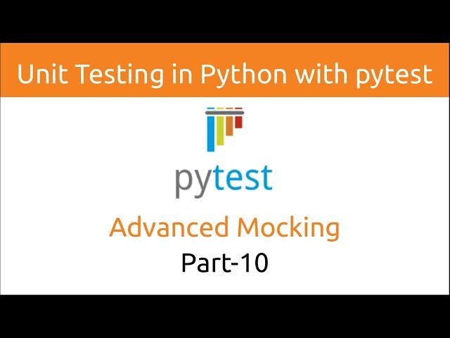 Unit Testing in Python with pytest | Advanced Mocking (Part-10)