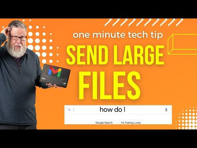 How to Send Large Files in Gmail