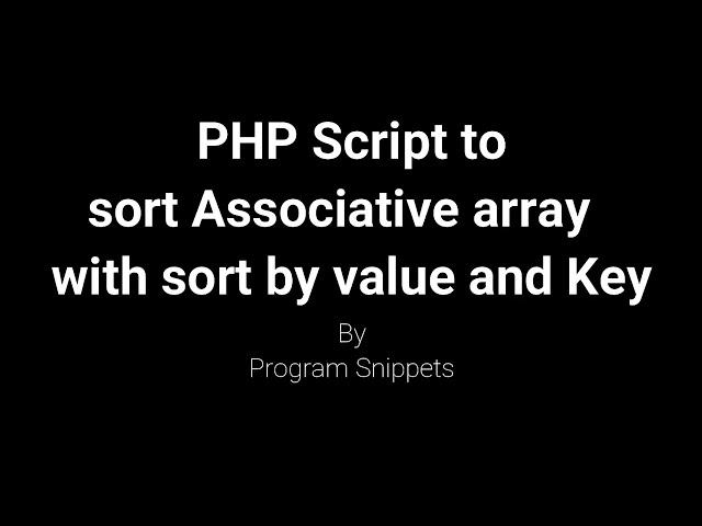 PHP Script to sort Associative Array with Sort By Key and Value