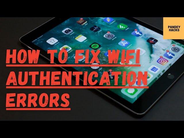 Wi-Fi Authentication problem ko solve kaise Kare. How to fix Wi-Fi Authentication error in Android.
