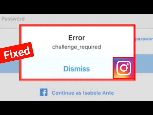 Instagram Error Chalange Required Dismiss Problem Solve 2022